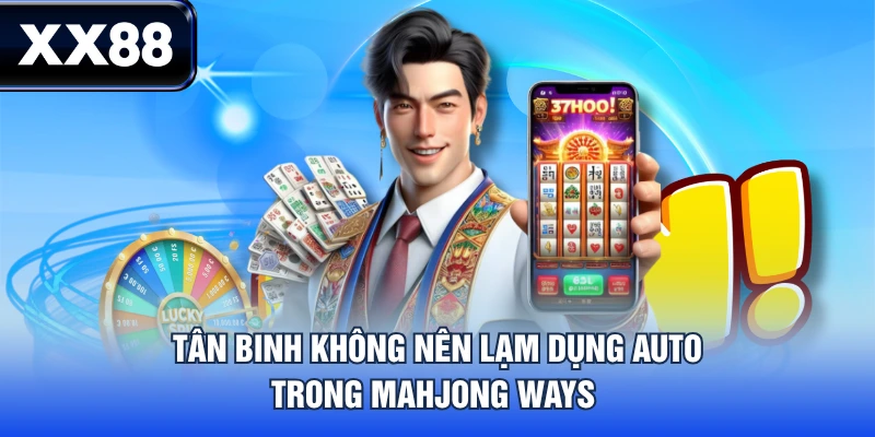 Tân binh không nên lạm dụng Auto trong Mahjong Ways